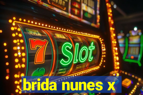 brida nunes x